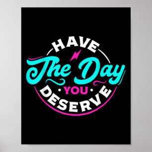 Funny Sarcastic heeft de dag die je verdient. Poster