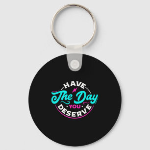 Funny Sarcastic heeft de dag die je verdient. Sleutelhanger