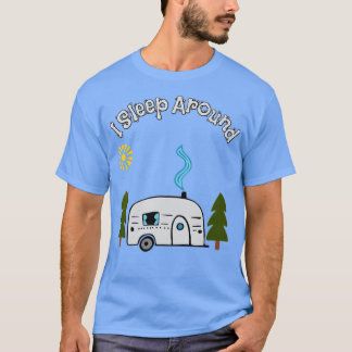 Funny Sarcastic I Sleep rond RV Camping Outdoor T-shirt