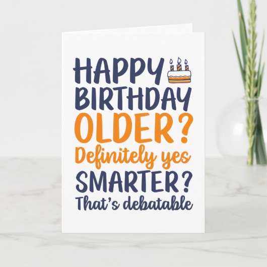 Funny Sarcastic Older and Smarter Birthday Kaart (Voorkant)