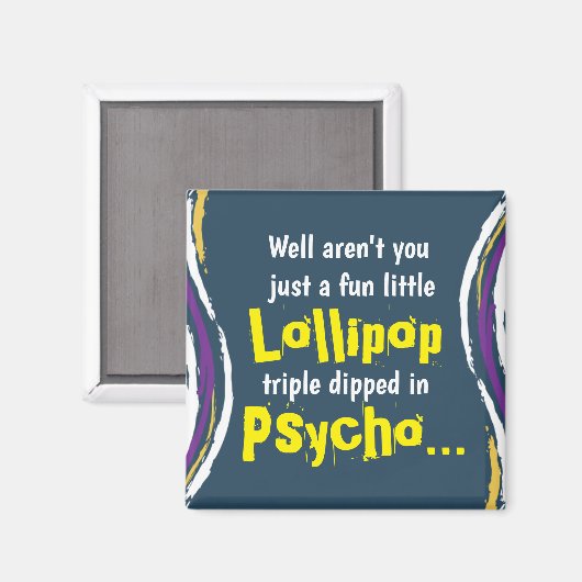 Funny Sarcastic Psycho Gezegde Magnet Magneet (Voorkant / Achterkant)