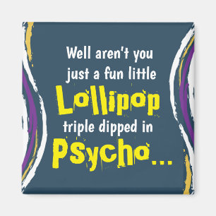 Funny Sarcastic Psycho Gezegde Magnet Magneet
