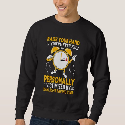 Funny Sarcastic Quote Clock Change Daylight Saving Trui (Voorkant)