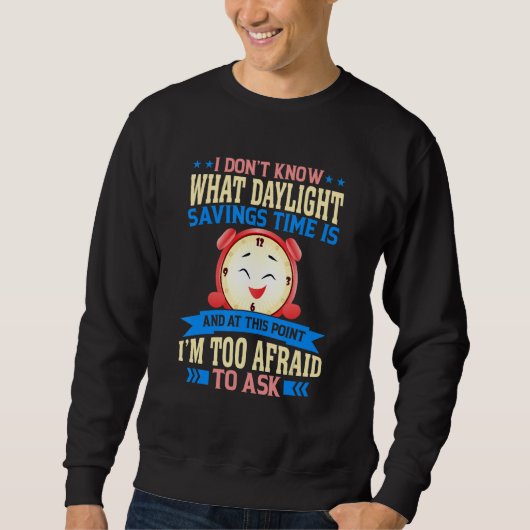 Funny Sarcastic Quote Clock Change Daylight Saving Trui (Voorkant)