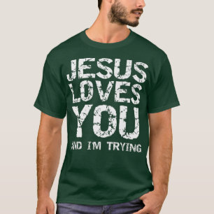 Funny Sarcastic Quote Gift Jesus houdt van jou en T-shirt