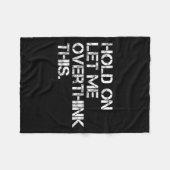 Funny Sarcastic Quote, laat me dit overdenken Fleece Deken (Voorkant (Horizontaal))