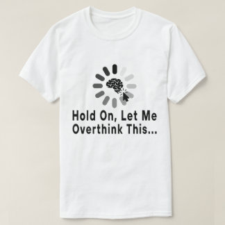 Funny Sarcastic Quote, laat me overdenken T-shirt
