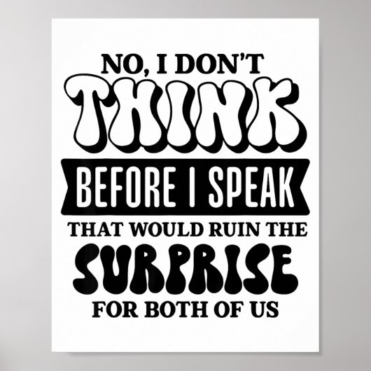 Funny Sarcastic Quote Think Before Speak Poster (Voorkant)
