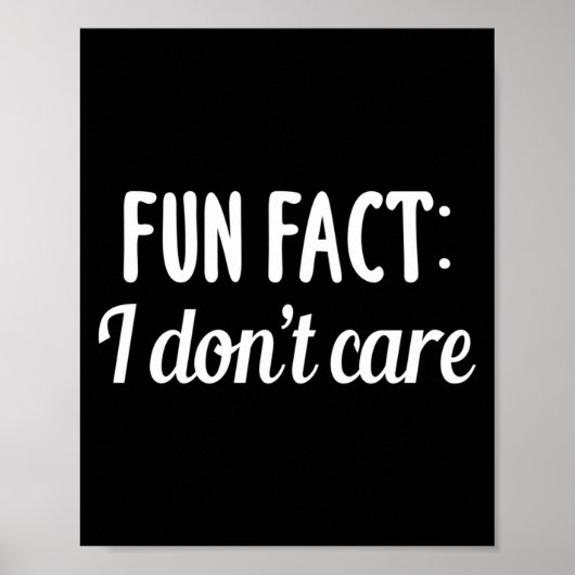 Funny Sarcastic Saying Fun Fact I Don't Care Gift  Poster (Voorkant)