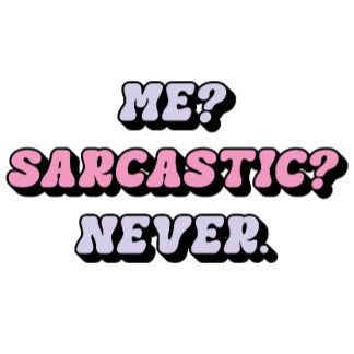 Funny Sarcastic Tee, Cute Ironic Tee T-shirt