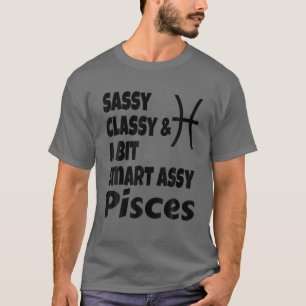 Funny Sassy Classy en een beetje Smart Assy Pisces T-shirt