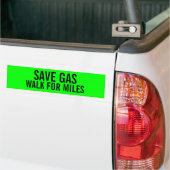 Funny save gas walk for mile bumper sticker (Op Truck)