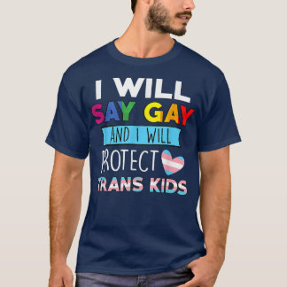 Funny say_Gay en ik zullen de trans-Kinder Lgbetq  T-shirt