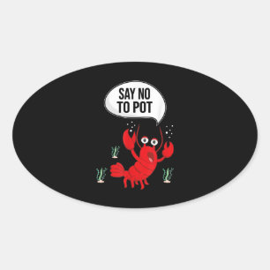 Funny say no-Pot Anti-Drug Cute Lobster Gift Ovale Sticker