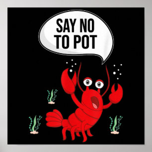Funny say no-Pot Anti-Drug Cute Lobster Gift Poster