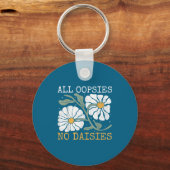 Funny Saying Humor All Oopsies No Daisies Sleutelhanger (Voorkant)