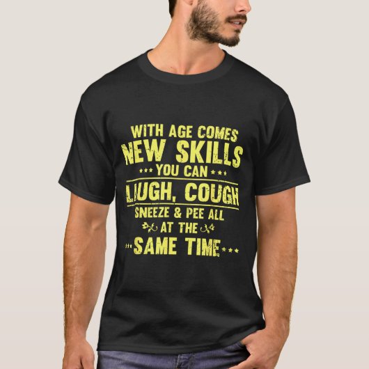Funny Saying With Age Comes New Skills Sarcastic W T-shirt (Voorkant)