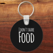 Funny Sayings - I Don't Share Food  Sleutelhanger (Voorkant)