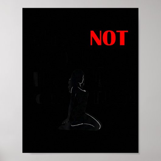 Funny Sayings She Is Not Yours It Is Just Your Tur Poster (Voorkant)