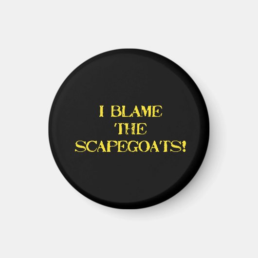 Funny Scapegoat Quote A Bold Statement on Blame Magneet (Voorkant)