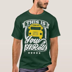 Funny School Bus Driver Shirt Dit is hoe ik Roll B