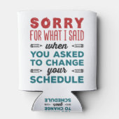 Funny School Counselor Sorry Said Change Schedule Blikjeskoeler (Achterkant)