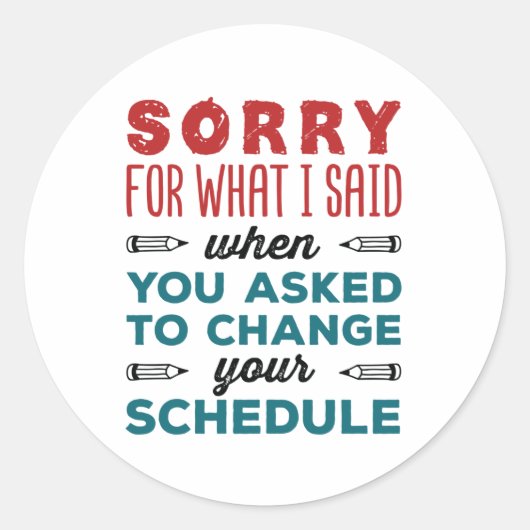 Funny School Counselor Sorry Said Change Schedule Ronde Sticker (Voorkant)