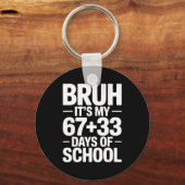 Funny School Countdown Saying Bruh Its My 67 33  Sleutelhanger (Voorkant)