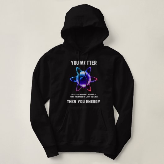 Funny Science , Atom Science , jij maakt energie u Hoodie (Design voorkant)