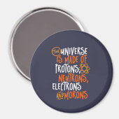 Funny Science Chemistry Universe made of Morons Magneet (Voorkant / Achterkant)