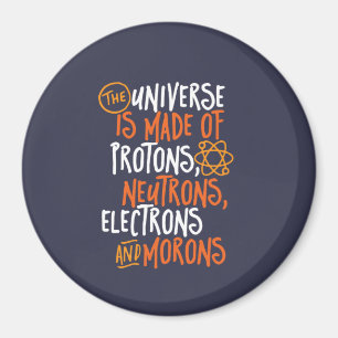 Funny Science Chemistry Universe made of Morons Magneet