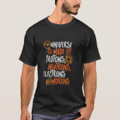 Funny Science Chemistry Universe made of Morons T-shirt (Voorkant)