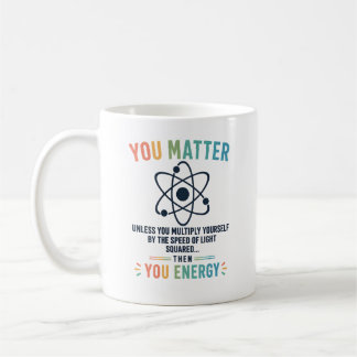 Funny Science Gift You Matter Motivation Koffiemok