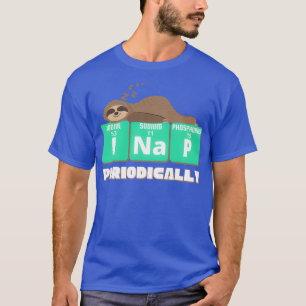 Funny Science Sloth I Nap Periodical Sloths Love T-shirt