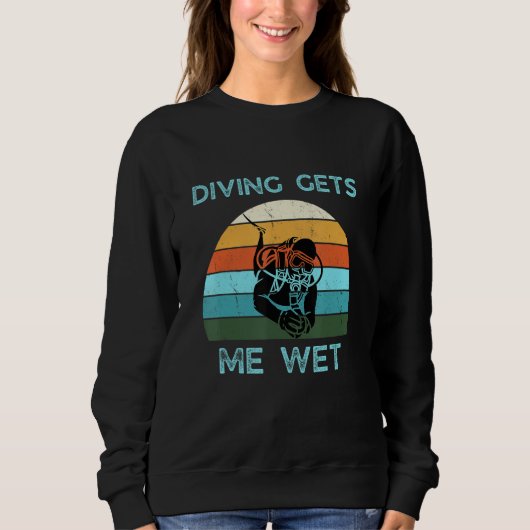 Funny Scuba Diving Gets Me Wet Retr Quote Cool Des Trui (Voorkant)