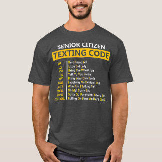Funny Senior Citizen's Texting Code Design Gift fo T-shirt