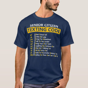 Funny Senior Citizen's Texting Code Design Gift fo T-shirt
