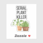 Funny Serial Plant Killer Sticker (Vel)