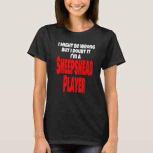 Funny Sheepshead Player Card Game I may be verkeer T-shirt
