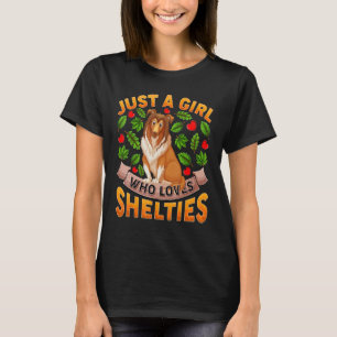 Funny Sheltie Hondenliefhebber, gewoon een meisje T-shirt