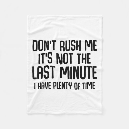 Funny Shirts About Being Late Don't Rush Me Funny  Fleece Deken (Voorkant)
