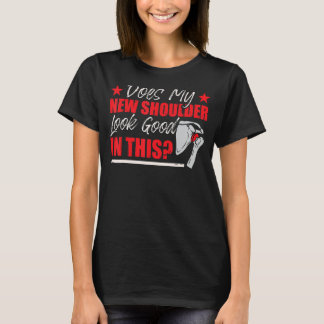 Funny Shoulder Surgery Humor T-shirt