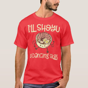 Funny shoyu ramen en dansen - ramen t-shirt