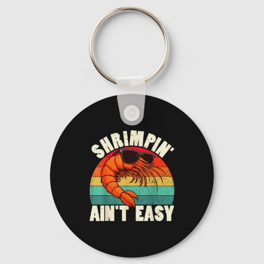 Funny Shrimn' Ain't Easy Shrimp Cool Fishing Fishe Sleutelhanger (Voorkant)