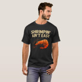 Funny Shrimpin' Ain't Easy Shrimp Cool Fishin T-shirt (Voorkant volledig)