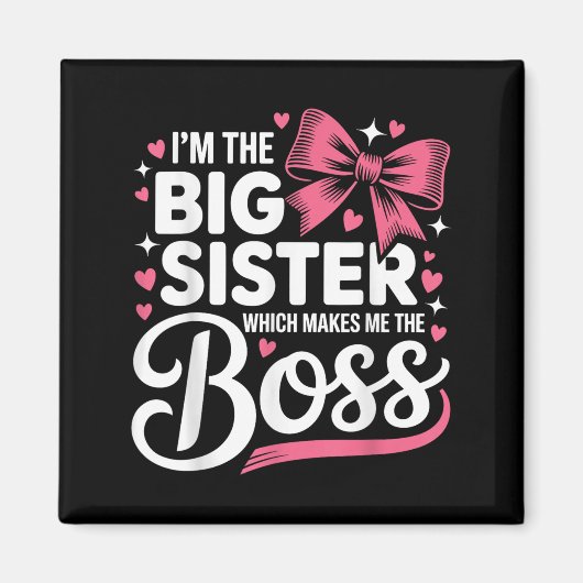 Funny Sibling I'm The Big Sister Which Makes Me Th Magneet (Voorkant)