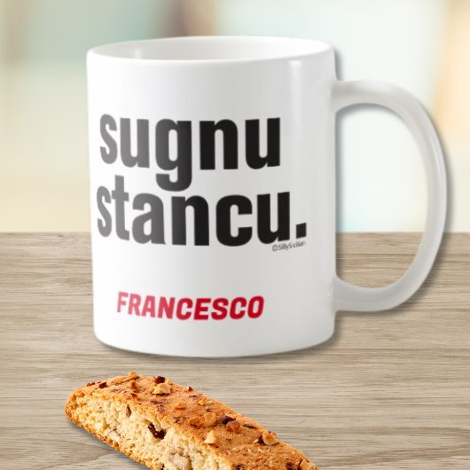 Funny Sicilian Saying Sugnu Stancu Mug