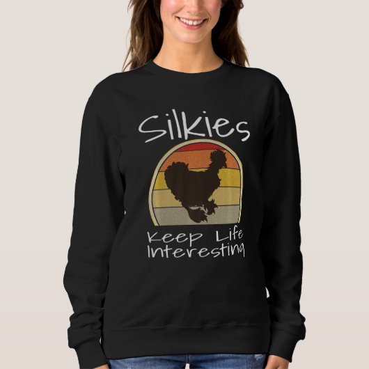 Funny Silkies Keep Life Interesting Chicken Lover  Trui (Voorkant)
