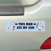 Funny Silly Goose This Man Ate My Son Bumpersticker (Op auto)