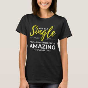 Funny Singles voor vrouwen Ja Im Single Dating T-shirt